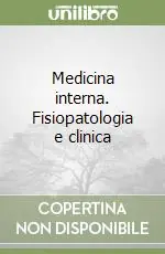 Quantità Limitata Medicina interna. Fisiopatologia e clinica
