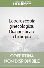Novità Laparoscopia ginecologica. Diagnostica e chirurgica