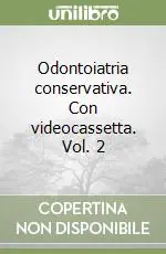 Scelto Dai Clienti Odontoiatria conservativa. Con videocassetta. Vol. 2