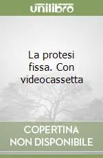 La protesi fissa. Con videocassetta Prezzo Scontato