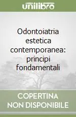 Offerta Limitata Odontoiatria estetica contemporanea principi fondamentali