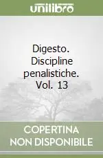 Digesto. Discipline penalistiche. Vol. 13 Novità