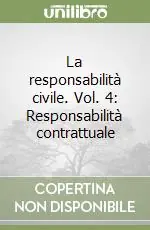 Reso Gratuito La responsabilità civile. Vol. 4 Responsabilità contrattuale