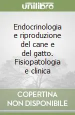 A Buon Prezzo Endocrinologia e riproduzione del cane e del gatto. Fisiopatologia e clinica