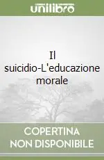 Miglior Prezzo Il suicidio-L‘educazione morale