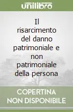 Promozione Esclusiva Il risarcimento del danno patrimoniale e non patrimoniale della persona