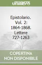 Epistolario. Vol. 2 1864-1868. Lettere 727-1263 Nuova Collezione