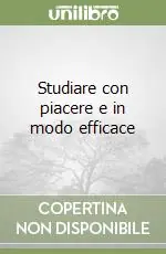 Studiare con piacere e in modo efficace Reso Gratuito