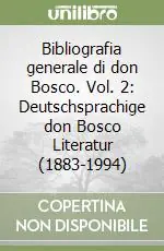 Ultima Occasione Bibliografia generale di don Bosco. Vol. 2 Deutschsprachige don Bosco Literatur (1883-1994)