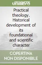 Practical theology. Historical development of its foundational and scientific character Compra Online