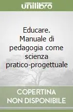 Educare. Manuale di pedagogia come scienza pratico-progettuale Pagamento Sicuro