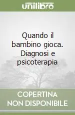 Bestseller Quando il bambino gioca. Diagnosi e psicoterapia