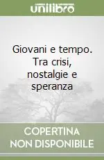 Vendita Finale Giovani e tempo. Tra crisi, nostalgie e speranza
