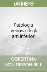 Non Perdere Patologia venosa degli arti inferiori