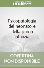Psicopatologia del neonato e della prima infanzia Acquista Ora