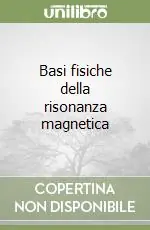 Acquista Ora Basi fisiche della risonanza magnetica