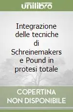 Integrazione delle tecniche di Schreinemakers e Pound in protesi totale Occasione