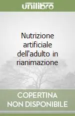 Ordina Subito Nutrizione artificiale dell‘adulto in rianimazione
