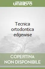 Novità Tecnica ortodontica edgewise