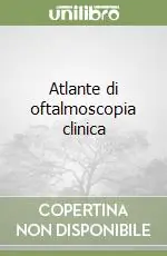 Must-Have Atlante di oftalmoscopia clinica