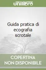 Guida pratica di ecografia scrotale Must-Have