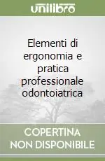 Promozione Elementi di ergonomia e pratica professionale odontoiatrica