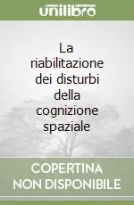 Offerta Limitata La riabilitazione dei disturbi della cognizione spaziale