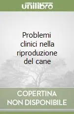 Problemi clinici nella riproduzione del cane Direttamente Dal Produttore