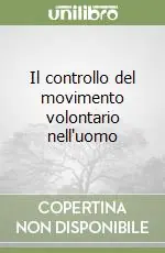 Subito Disponibile Il controllo del movimento volontario nell‘uomo
