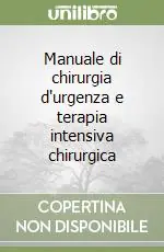 Manuale di chirurgia d‘urgenza e terapia intensiva chirurgica Compra Online