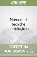 Spedizione Espresso Manuale di tecniche audiologiche