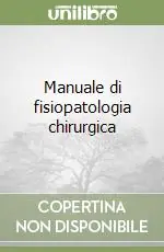 Manuale di fisiopatologia chirurgica Solo Oggi