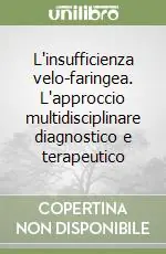 Compra Online L‘insufficienza velo-faringea. L‘approccio multidisciplinare diagnostico e terapeutico