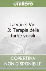 La voce. Vol. 3 Terapia delle turbe vocali Promozione Esclusiva