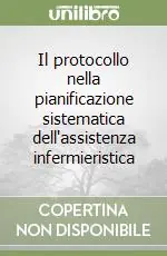 Il protocollo nella pianificazione sistematica dell‘assistenza infermieristica Offerta Del Giorno
