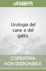 Urologia del cane e del gatto Subito Disponibile