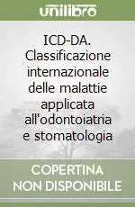 ICD-DA. Classificazione internazionale delle malattie applicata all‘odontoiatria e stomatologia Prezzo Di Fabbrica