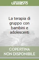 La terapia di gruppo con bambini e adolescenti Offerta Lampo