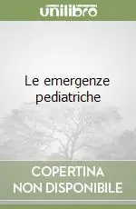 Le emergenze pediatriche Direttamente Dal Produttore