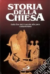 Dalla fine del II secolo alla pace costantiniana (313). Vol. 2 Prezzo Scontato