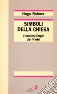 Offerta Lampo Simboli della Chiesa. L‘ecclesiologia dei Padri
