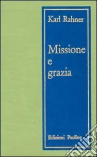 Missione e grazia. Saggi di teologia pastorale Saldi