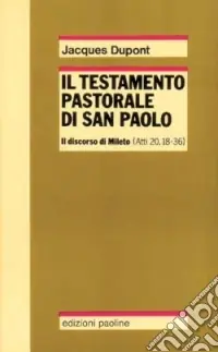 Il testamento pastorale di san Paolo. Il discorso di Mileto (Atti 20,18-36) Bestseller