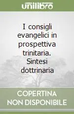 I consigli evangelici in prospettiva trinitaria. Sintesi dottrinaria Quantità Limitata