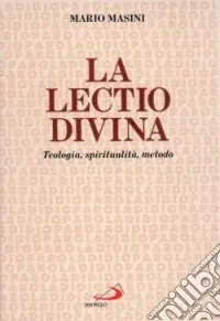 Offerta Lampo La lectio divina. Teologia, spiritualità, metodo