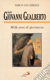 Affare San Giovanni Gualberto. Mille anni di giovinezza