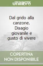 Scelto Dai Clienti Dal grido alla canzone. Disagio giovanile e gusto di vivere