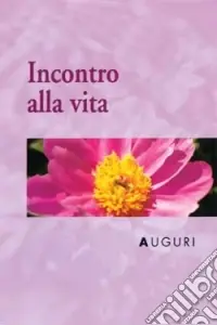 Auguri. Incontro alla vita Occasione Imperdibile