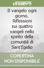 Must-Have Il vangelo ogni giorno. Riflessioni sui quattro vangeli nello spirito della comunità di Sant‘Egidio