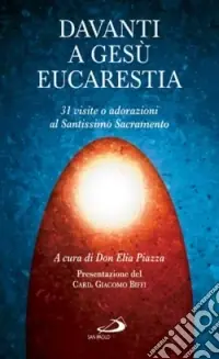 Davanti a Gesù eucaristia. 31 visite o adorazioni al santissimo sacramento Di Tendenza